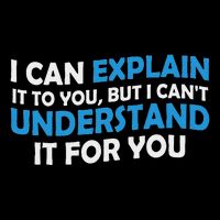 I Can Explain It To You But I Cant Understand Funny Quote 7-Panel Snapback Hat