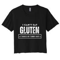 I Can't Eat Gluten It Makes My Tummy Hurt Gluten Intolerant Celiac Meme Women's Crop Top Tee