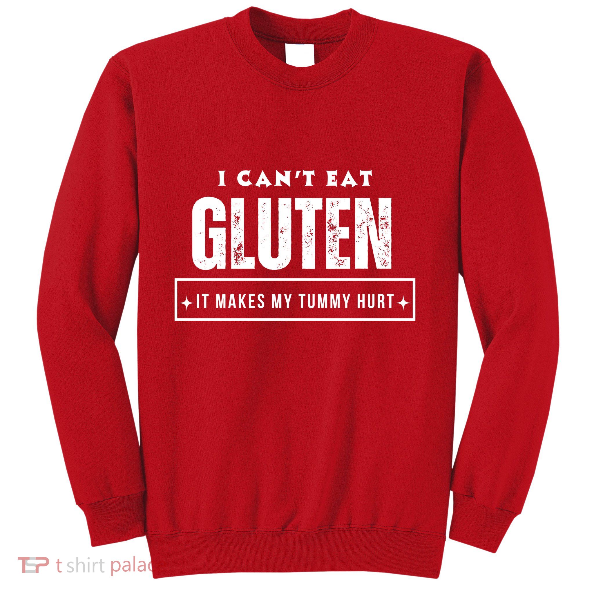 I Can't Eat Gluten It Makes My Tummy Hurt Gluten Intolerant Celiac Meme Sweatshirt