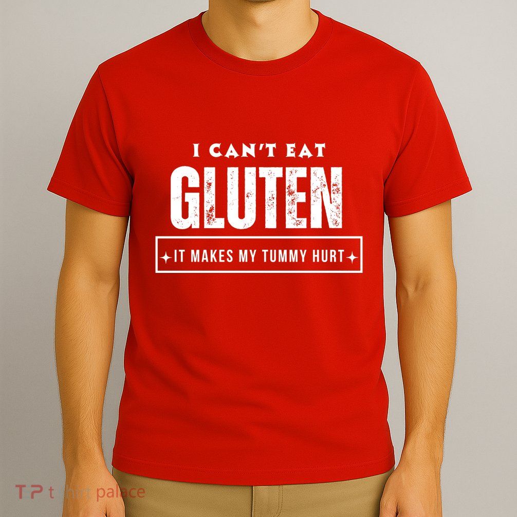 I Can't Eat Gluten It Makes My Tummy Hurt Gluten Intolerant Celiac Meme T-Shirt