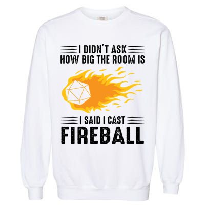 I Cast Fireball Funny Nerd Geek Wizard Magic Garment-Dyed Sweatshirt