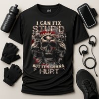 I Can Fix Stupid But Its Gonna Hurt Cool Skull Performance Shirt
