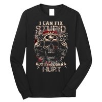 I Can Fix Stupid But Its Gonna Hurt Cool Skull Long Sleeve Shirt