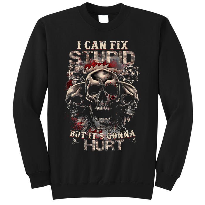 I Can Fix Stupid But Its Gonna Hurt Cool Skull Sweatshirt