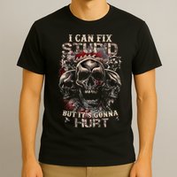 I Can Fix Stupid But Its Gonna Hurt Cool Skull T-Shirt
