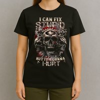 I Can Fix Stupid But Its Gonna Hurt Cool Skull T-Shirt