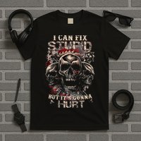 I Can Fix Stupid But Its Gonna Hurt Cool Skull T-Shirt