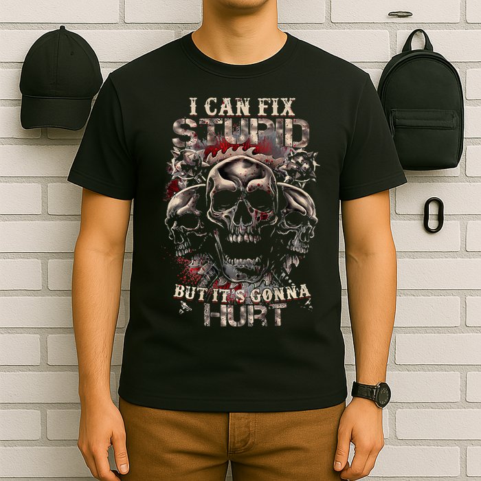 I Can Fix Stupid But Its Gonna Hurt Cool Skull T-Shirt