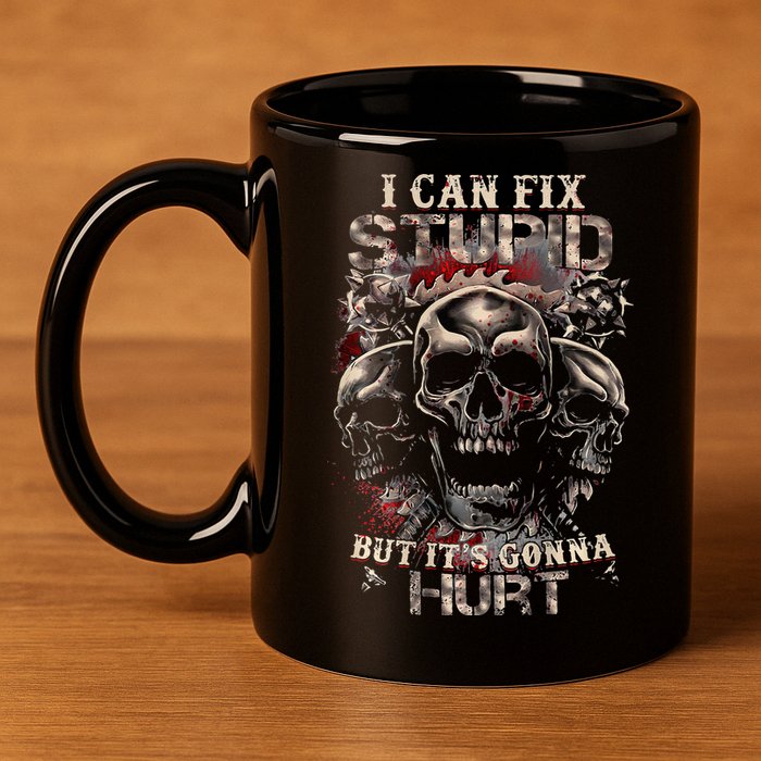 I Can Fix Stupid But Its Gonna Hurt Cool Skull 11oz C Handle Ceramic Mug