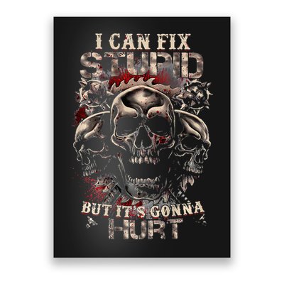 I Can Fix Stupid But Its Gonna Hurt Cool Skull Poster