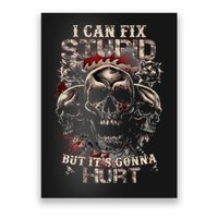 I Can Fix Stupid But Its Gonna Hurt Cool Skull Poster