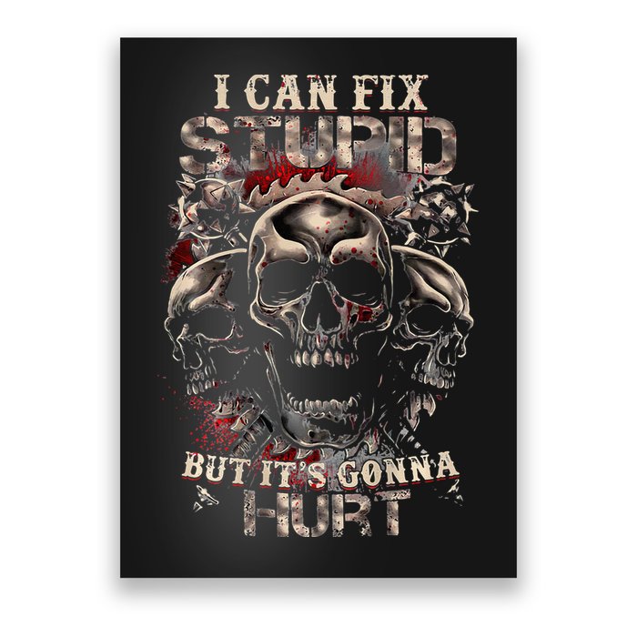 I Can Fix Stupid But Its Gonna Hurt Cool Skull Poster