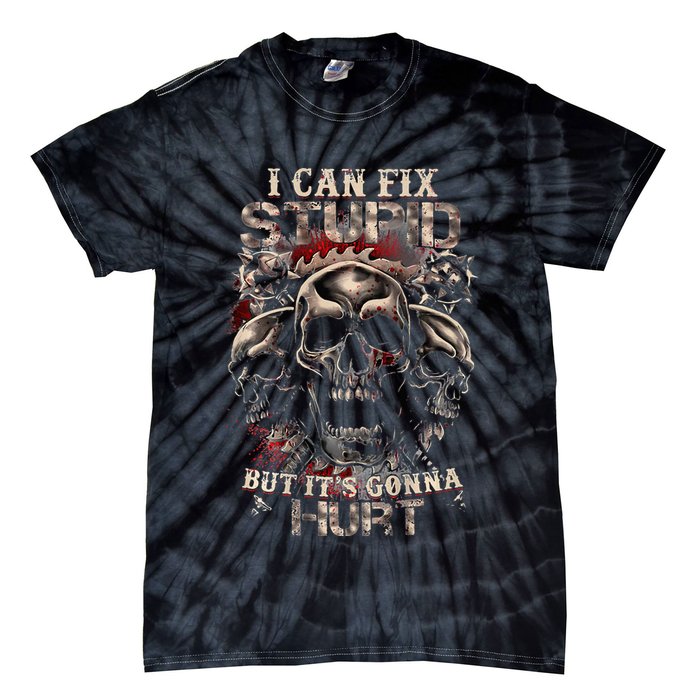 I Can Fix Stupid But Its Gonna Hurt Cool Skull Tie-Dye T-Shirt