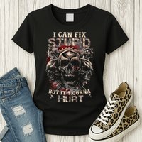 I Can Fix Stupid But Its Gonna Hurt Cool Skull Womens T-Shirt