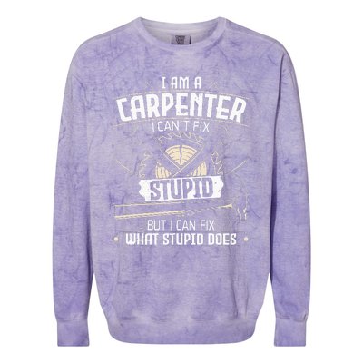 I Can't Fix Stupid Funny Carpentry Woodworking Carpenter Colorblast Crewneck Sweatshirt