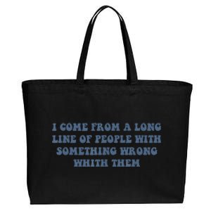 I Come From A Long Line Of People With Something Wrong With Them Cotton Canvas Jumbo Tote