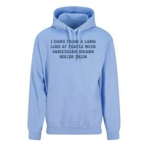 I Come From A Long Line Of People With Something Wrong With Them Unisex Surf Hoodie