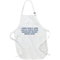 I Come From A Long Line Of People With Something Wrong With Them Full-Length Apron With Pockets