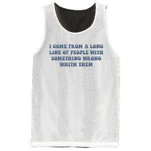 I Come From A Long Line Of People With Something Wrong With Them Mesh Reversible Basketball Jersey Tank