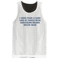 I Come From A Long Line Of People With Something Wrong With Them Mesh Reversible Basketball Jersey Tank