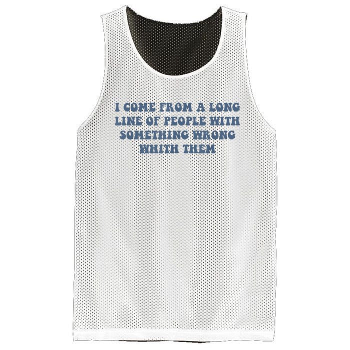 I Come From A Long Line Of People With Something Wrong With Them Mesh Reversible Basketball Jersey Tank