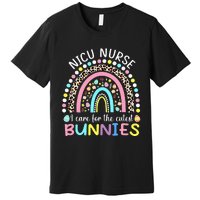 I Care For The Cutest Bunnies NICU Nurse Easter Day Premium T-Shirt