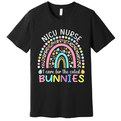 I Care For The Cutest Bunnies NICU Nurse Easter Day Premium T-Shirt