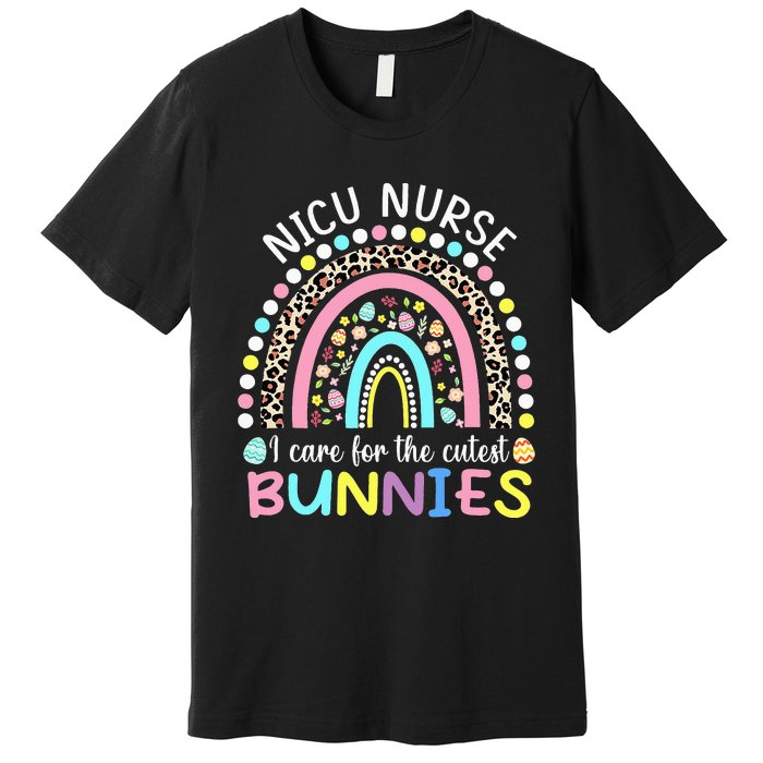 I Care For The Cutest Bunnies NICU Nurse Easter Day Premium T-Shirt