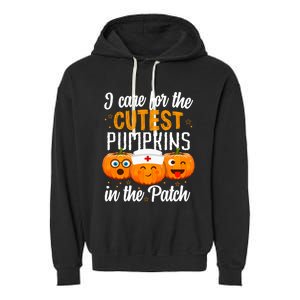 I Care For The Cutest Pumpkins In The Patch Nurse Halloween Meaningful Gift Garment-Dyed Fleece Hoodie