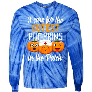 I Care For The Cutest Pumpkins In The Patch Nurse Halloween Meaningful Gift Tie-Dye Long Sleeve Shirt