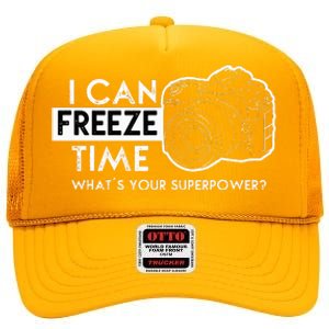 I Can Freeze Time Photography Photographer Gift Idea High Crown Mesh Back Trucker Hat