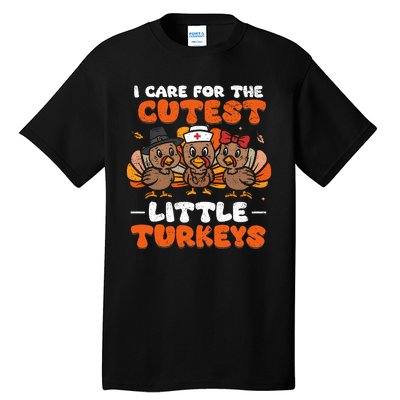 I Care For The Cutest Little Turkeys Thanksgiving Fall Nurse Tall T-Shirt