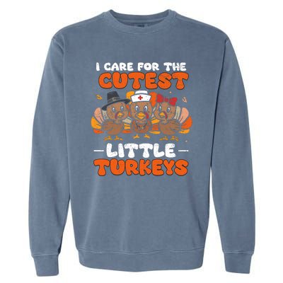 I Care For The Cutest Little Turkeys Thanksgiving Fall Nurse Garment-Dyed Sweatshirt