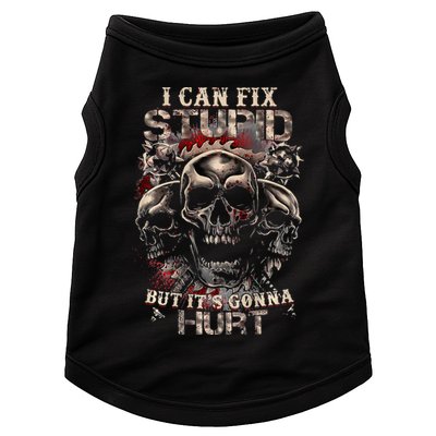 I Can Fix Stupid But Its Gonna Hurt Cool Skull Doggie Tank