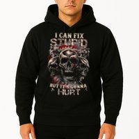 I Can Fix Stupid But Its Gonna Hurt Cool Skull Hoodie