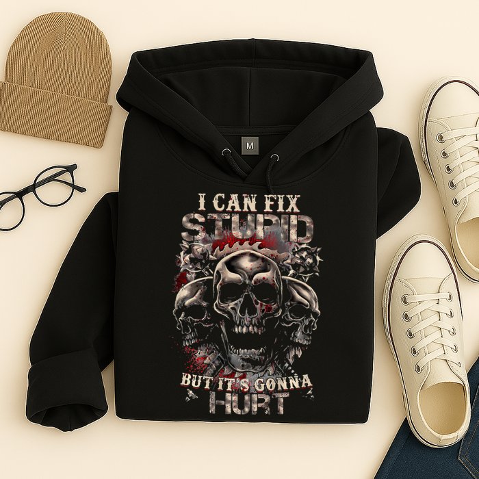 I Can Fix Stupid But Its Gonna Hurt Cool Skull Hoodie