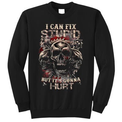 I Can Fix Stupid But Its Gonna Hurt Cool Skull Sweatshirt