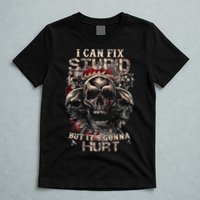 I Can Fix Stupid But Its Gonna Hurt Cool Skull T-Shirt