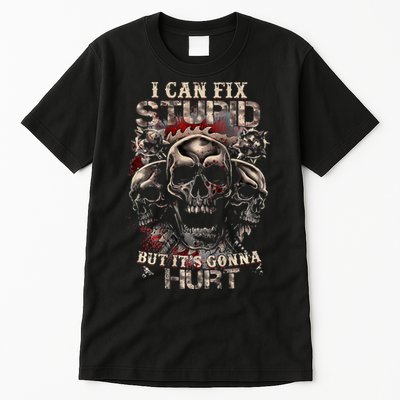 I Can Fix Stupid But Its Gonna Hurt Cool Skull Tall T-Shirt
