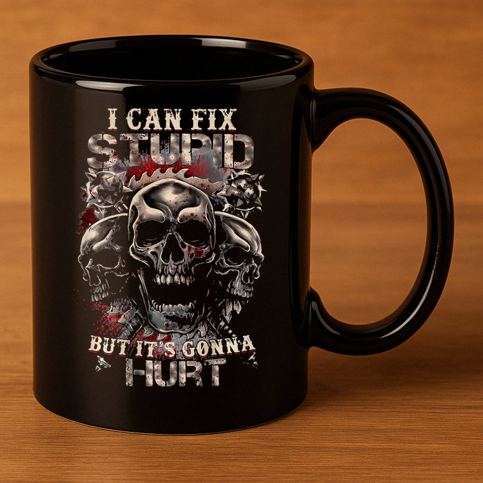 I Can Fix Stupid But Its Gonna Hurt Cool Skull 11oz C Handle Ceramic Mug