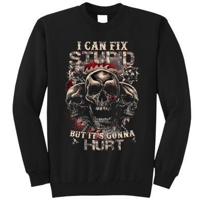 I Can Fix Stupid But Its Gonna Hurt Cool Skull Tall Sweatshirt