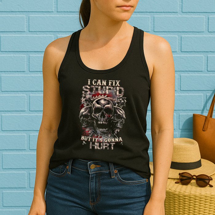 I Can Fix Stupid But Its Gonna Hurt Cool Skull Womens Tank Top