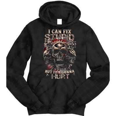 I Can Fix Stupid But Its Gonna Hurt Cool Skull Tie Dye Hoodie