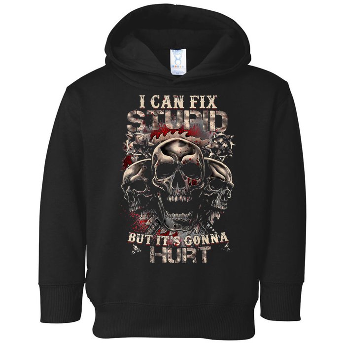 I Can Fix Stupid But Its Gonna Hurt Cool Skull Toddler Hoodie