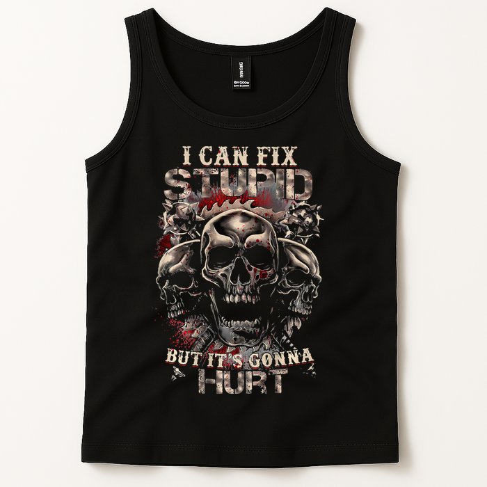 I Can Fix Stupid But Its Gonna Hurt Cool Skull Tank Top