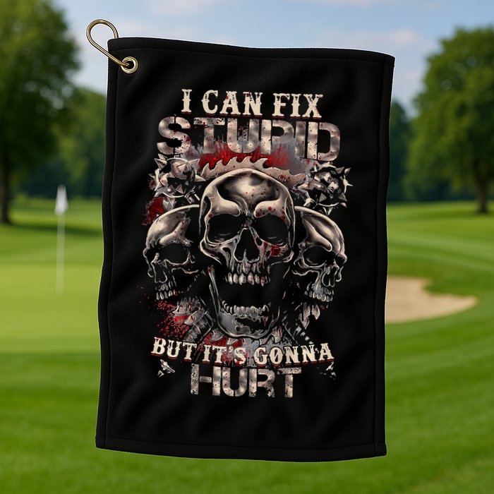 I Can Fix Stupid But Its Gonna Hurt Cool Skull Golf Towel