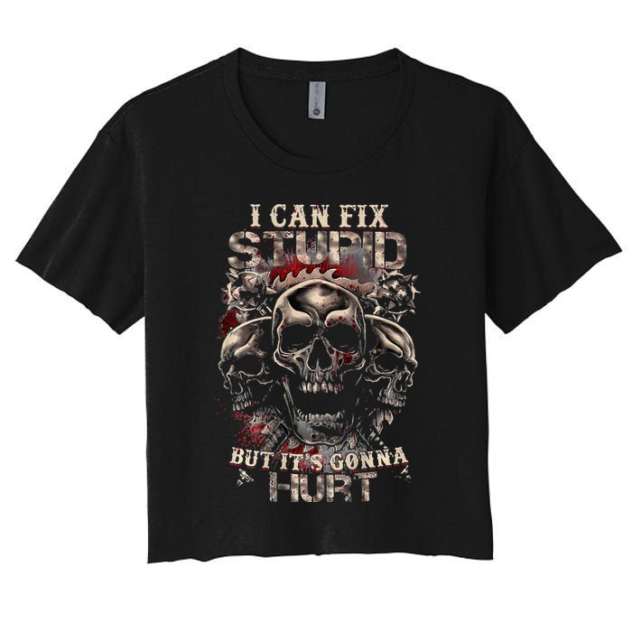 I Can Fix Stupid But Its Gonna Hurt Cool Skull Crop Top