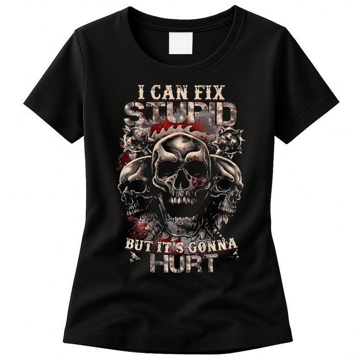 I Can Fix Stupid But Its Gonna Hurt Cool Skull Womens T-Shirt