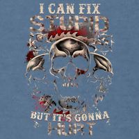 I Can Fix Stupid But Its Gonna Hurt Cool Skull Garment-Dyed Sweatshirt