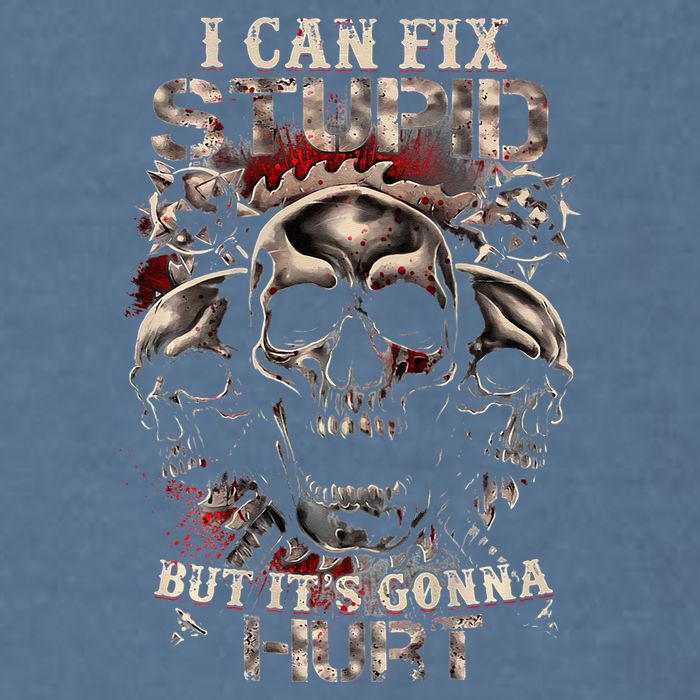 I Can Fix Stupid But Its Gonna Hurt Cool Skull Garment-Dyed Sweatshirt